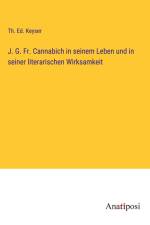 J. G. Fr. Cannabich in seinem Leben und in seiner literarischen Wirksamkeit af Th. Ed. Keyser