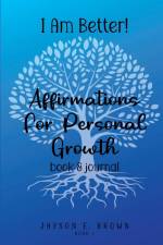 I AM BETTER Affirmations for Personal Growth af Jayson Brown