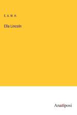 Ella Lincoln af E. A. W. H.