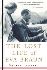 The Lost Life of Eva Braun af Angela Lambert