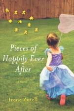 Pieces of Happily Ever After af Irene Zutell