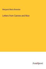 Letters from Cannes and Nice af Margaret Maria Brewster