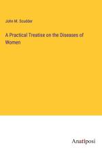A Practical Treatise on the Diseases of Women af John M. Scudder