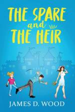 The Spare and The Heir af James D Wood