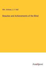 Beauties and Achievements of the Blind af Wm. Artman