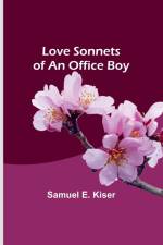 Love Sonnets of an Office Boy af Samuel E. Kiser