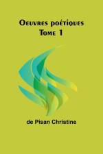 Oeuvres poétiques Tome 1 af De Pisan Christine