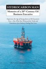 Hydrocarbon Man Memoirs of a 20th-Century Oil Business Executive af Ronald Goodman Nelson