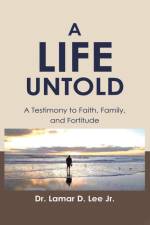 A Life Untold af Lamar D. Lee Jr.