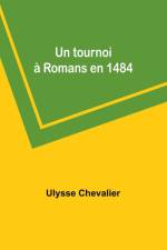 Un tournoi à Romans en 1484 af Ulysse Chevalier