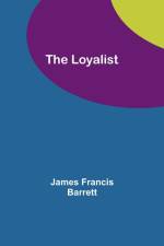 The Loyalist af James Francis Barrett