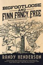Bigfootloose and Finn Fancy Free af Randy Henderson