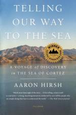 TELLING OUR WAY TO THE SEA af Aaron Hirsh