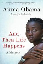 And Then Life Happens af Auma Obama