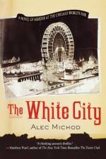 The White City af Alec Michod