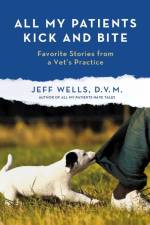 ALL MY PATIENTS KICK AND BITE af Jeff Wells