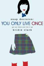 YOU ONLY LIVE ONCE af Bridie Clark