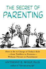 The Secret of Parenting af Anthony E. Wolf