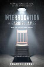 INTERROGATION OF GABRIEL JAMES af Charlie Price