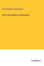 Ulm's Kunstleben im Mittelalter af Carl Gruneisen