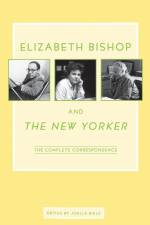Elizabeth Bishop and The New Yorker af Elizabeth Bishop
