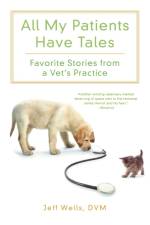All My Patients Have Tales af Jeff D. V. M . Wells