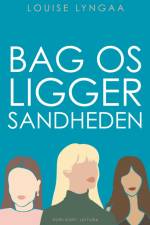 Bag os ligger sandheden af Louise Lyngaa