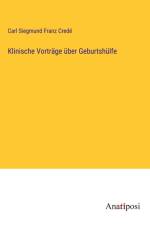 Klinische Vorträge über Geburtshülfe af Carl Siegmund Franz Credé