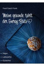 Meine gesunde Welt der Energy Balls af Reiner Frank