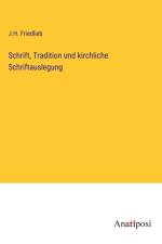 Schrift, Tradition und kirchliche Schriftauslegung af J. H. Friedlieb