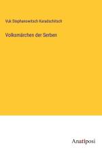 Volksmärchen der Serben af Vuk Stephanowitsch Karadschitsch
