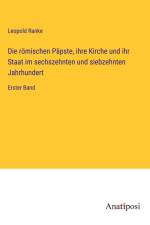 Die römischen Päpste, ihre Kirche und ihr Staat im sechszehnten und siebzehnten Jahrhundert af Leopold Ranke