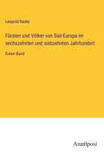 Fürsten und Völker von Süd-Europa im sechszehnten und siebzehnten Jahrhundert af Leopold Ranke