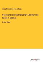 Geschichte der dramatischen Literatur und Kunst in Spanien af Adolph Friedrich Von Schack