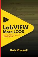 LabVIEW - More LCOD: More LabVIEW Component Oriented Design af Rob Maskell