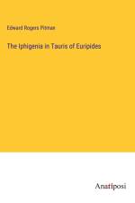 The Iphigenia in Tauris of Euripides af Edward Rogers Pitman