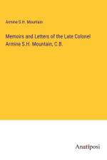 Memoirs and Letters of the Late Colonel Armine S.H. Mountain, C.B. af Armine S. H. Mountain
