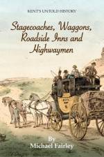 Stagecoaches, Waggons, Roadside Inns and Highwaymen af Michael Fairley
