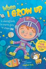 When I Grow Up: A Coloring book to Inspire Girls to Dream Big af Vaughan Duck