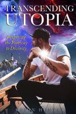 Transcending Utopia: Reopening the Individual Pathway to Divinity af Kevin Hunter