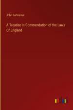 A Treatise in Commendation of the Laws Of England