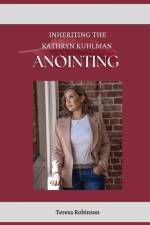 Inheriting The Kathryn Kuhlman Anointing af Teresa Robinson