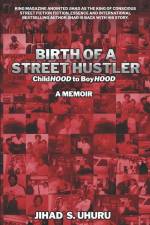 Birth of a Street Hustler: childHOOD to boyHOOD af Jihad S. Uhuru