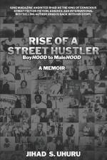 Rise of a Street Hustler: boyHOOD to maleHOOD af Jihad S. Uhuru