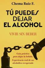 Tú puedes dejar el alcohol: Vivir sin beber af Chema Ruiz F.
