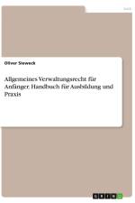 Allgemeines Verwaltungsrecht für Anfänger. Handbuch für Ausbildung und Praxis af Oliver Sieweck