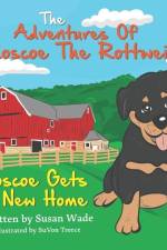 The Adventures of Roscoe The Rottweiler: Roscoe Gets A New Home af Susan Wade