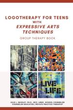 Logotherapy for Teens with Expressive Arts Techniques af Julie L. Quigley Ncc Lmhc