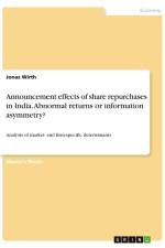 Announcement effects of share repurchases in India. Abnormal returns or information asymmetry? af Jonas Wirth