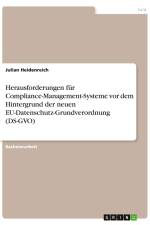 Herausforderungen für Compliance-Management-Systeme vor dem Hintergrund der neuen EU-Datenschutz-Grundverordnung (DS-GVO) af Julian Heidenreich